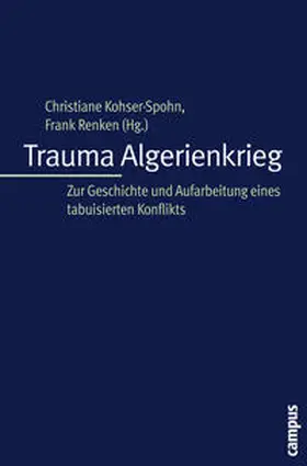 Kohser-Spohn / Renken |  Trauma Algerienkrieg | Buch |  Sack Fachmedien