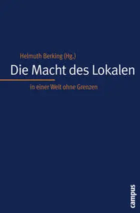 Berking |  Die Macht des Lokalen in einer Welt ohne Grenzen | Buch |  Sack Fachmedien