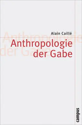Adloff / Papilloud / Caillé |  Anthropologie der Gabe | Buch |  Sack Fachmedien