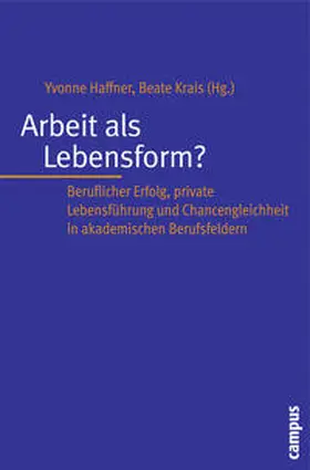 Haffner / Krais |  Arbeit als Lebensform? | Buch |  Sack Fachmedien