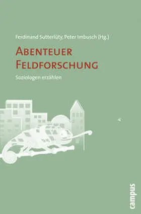 Sutterlüty / Imbusch |  Abenteuer Feldforschung | Buch |  Sack Fachmedien