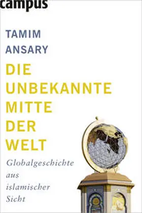 Ansary |  Die unbekannte Mitte der Welt | Buch |  Sack Fachmedien
