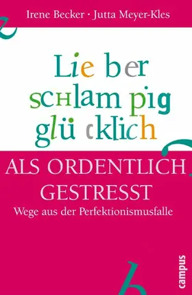 Becker / Meyer-Kles |  Lieber schlampig glücklich als ordentlich gestresst | eBook | Sack Fachmedien