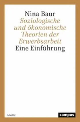 Baur |  Soziologische und ökonomische Theorien der Erwerbsarbeit | eBook | Sack Fachmedien