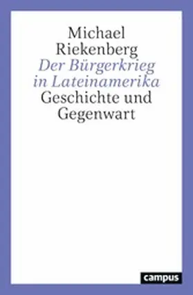 Riekenberg |  Der Bürgerkrieg in Lateinamerika | eBook | Sack Fachmedien