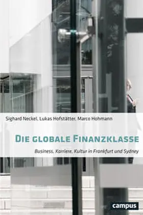 Neckel / Hofstätter / Hohmann |  Die globale Finanzklasse | Buch |  Sack Fachmedien