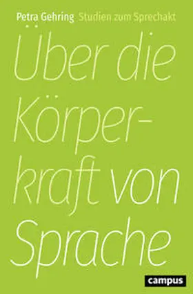 Gehring |  Über die Körperkraft von Sprache | Buch |  Sack Fachmedien