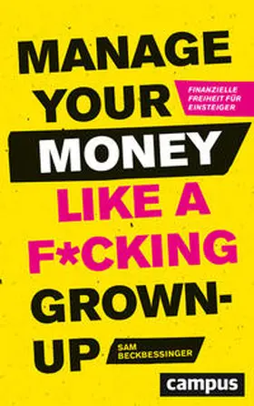 Beckbessinger |  Manage Your Money like a F*cking Grown-up | Buch |  Sack Fachmedien