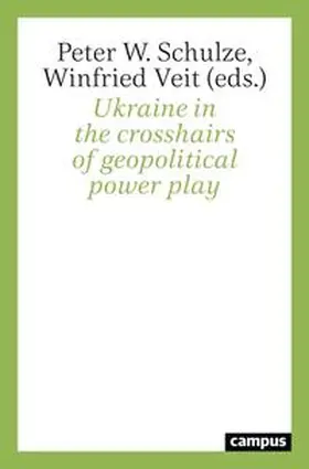 Schulze / Veit |  Ukraine in the crosshairs of geopolitical power play | Buch |  Sack Fachmedien