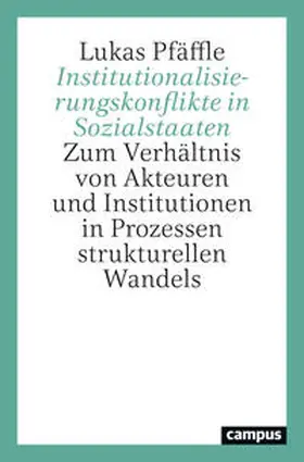 Pfäffle |  Institutionalisierungskonflikte in Sozialstaaten | Buch |  Sack Fachmedien
