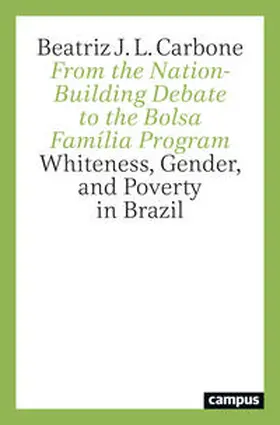 J. L. Carbone |  From the Nation-Building Debate to the Bolsa Família Program | Buch |  Sack Fachmedien