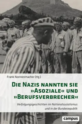 Nonnenmacher / Bas / Conen |  Die Nazis nannten sie 'Asoziale' und 'Berufsverbrecher' | Buch |  Sack Fachmedien