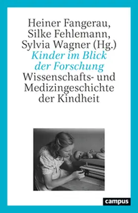 Fangerau / Fehlemann / Wagner |  Kinder im Blick der Forschung | Buch |  Sack Fachmedien
