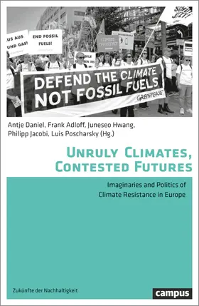 Daniel / Adloff / Hwang |  Unruly Climates, Contested Futures | Buch |  Sack Fachmedien