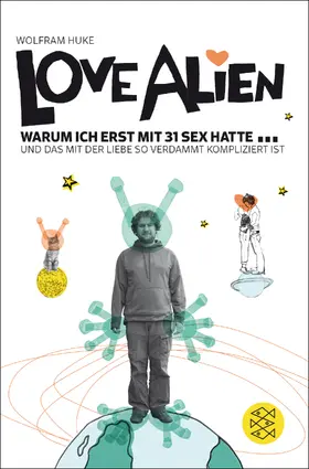 Huke |  Love Alien. Warum ich erst mit 31 Sex hatte... | Buch |  Sack Fachmedien