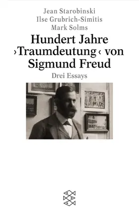 Starobinski / Grubrich-Simitis / Solms |  Hundert Jahre ›Traumdeutung‹ von Sigmund Freud | Buch |  Sack Fachmedien