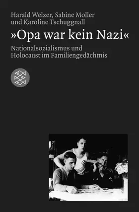 Welzer / Moller / Tschuggnall |  Opa war kein Nazi | Buch |  Sack Fachmedien