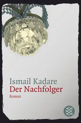 Kadare | Der Nachfolger | Buch | 978-3-596-17694-6 | sack.de
