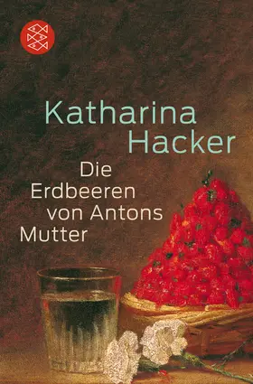Hacker | Die Erdbeeren von Antons Mutter | Buch | 978-3-596-18763-8 | www2.sack.de