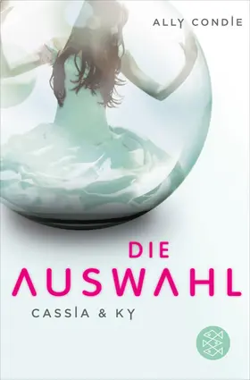 Condie |  Cassia & Ky -- Die Auswahl | Buch |  Sack Fachmedien