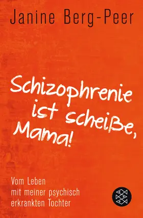 Berg-Peer |  Schizophrenie ist scheiße, Mama! | Buch |  Sack Fachmedien