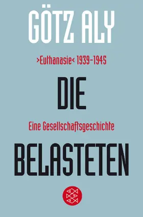 Aly |  Die Belasteten | Buch |  Sack Fachmedien