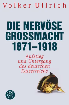 Ullrich | Die nervöse Großmacht 1871 - 1918 | Buch | 978-3-596-19784-2 | sack.de