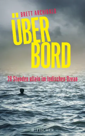 Archibald |  Über Bord - 28 Stunden allein im Indischen Ozean | Buch |  Sack Fachmedien
