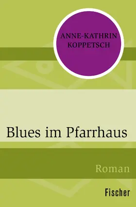 Koppetsch |  Blues im Pfarrhaus | Buch |  Sack Fachmedien