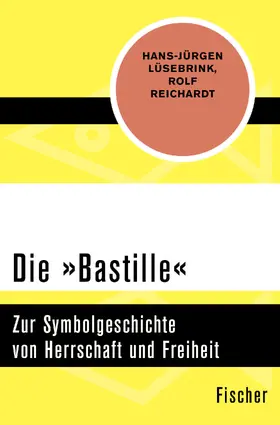 Lüsebrink / Reichardt |  Die »Bastille« | Buch |  Sack Fachmedien