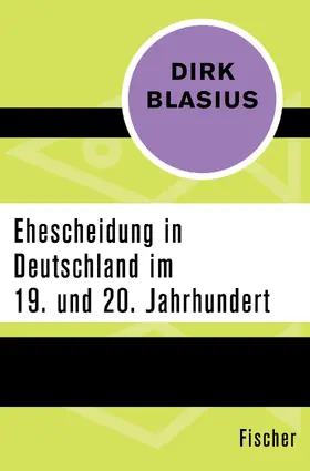Blasius |  Ehescheidung in Deutschland im 19. und 20. Jahrhundert | Buch |  Sack Fachmedien