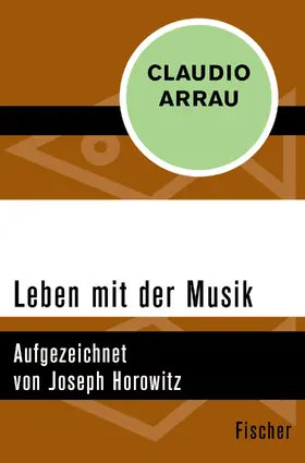 Arrau |  Leben mit der Musik | Buch |  Sack Fachmedien