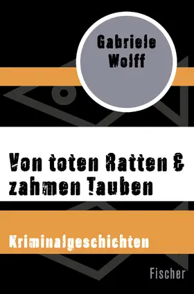 Wolff |  Von toten Ratten & zahmen Tauben | Buch |  Sack Fachmedien