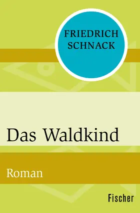 Schnack |  Das Waldkind | Buch |  Sack Fachmedien