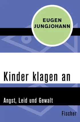 Jungjohann | Kinder klagen an | Buch | 978-3-596-31014-2 | sack.de