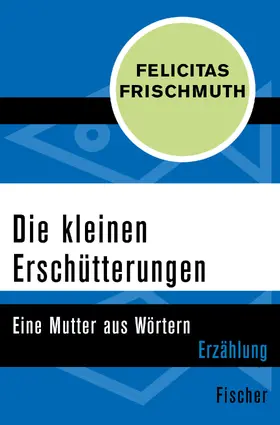 Frischmuth |  Die kleinen Erschütterungen | Buch |  Sack Fachmedien