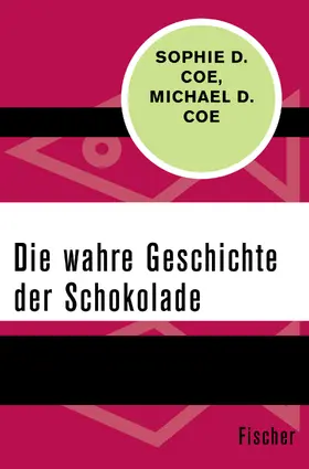 Coe |  Die wahre Geschichte der Schokolade | Buch |  Sack Fachmedien