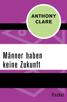 Clare |  Männer haben keine Zukunft | Buch |  Sack Fachmedien