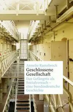 Ramsbrock | Geschlossene Gesellschaft. Das Gefängnis als Sozialversuch - eine bundesdeutsche Geschichte | Buch | 978-3-596-37099-3 | sack.de