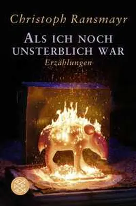 Ransmayr | Als ich noch unsterblich war | Buch | 978-3-596-71270-0 | sack.de