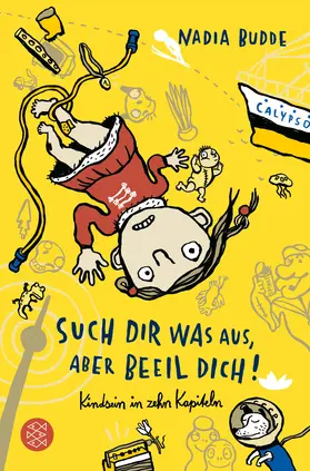 Budde |  Such dir was aus, aber beeil dich! Kindsein in zehn Kapiteln | Buch |  Sack Fachmedien