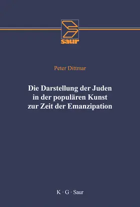 Dittmar |  Die Darstellung der Juden in der populären Kunst zur Zeit der Emanzipation | Buch |  Sack Fachmedien