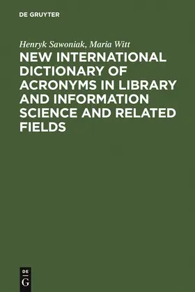 Witt / Sawoniak |  New International Dictionary of Acronyms in Library and Information Science and Related Fields | Buch |  Sack Fachmedien