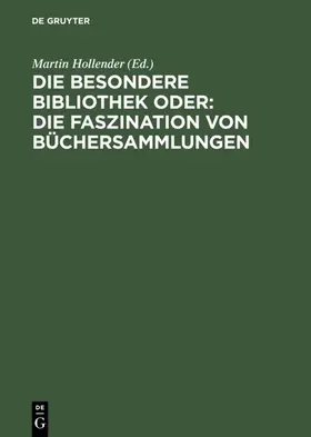 Jammers / Hollender / Pforte |  Die Besondere Bibliothek oder: Die Faszination von Büchersammlungen | Buch |  Sack Fachmedien
