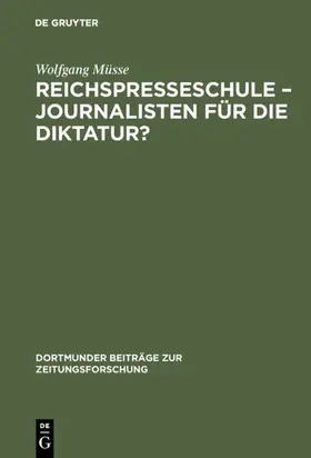 Müsse |  Reichspresseschule - Journalisten für die Diktatur? | Buch |  Sack Fachmedien