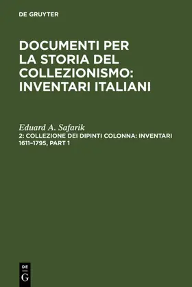 Safarik |  Collezione dei dipinti Colonna: Inventari 1611-1795 / The Colonna Collection of Paintings: Inventories 1611-1795 | Buch |  Sack Fachmedien