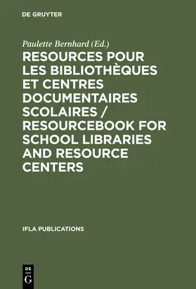 Bernhard |  Resources pour les bibliothèques et centres documentaires scolaires / Resourcebook for School Libraries and Resource Centers | Buch |  Sack Fachmedien