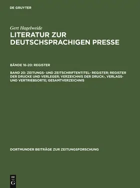 Hagelweide |  Zeitungs- und Zeitschriftentitel- Register; Register der Drucke und Verleger; Verzeichnis der Druck-, Verlags- und Vertriebsorte; Gesamtverzeichnis | Buch |  Sack Fachmedien