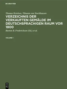 Ketelsen / Stockhausen / Fredericksen |  Verzeichnis der verkauften Gemälde im deutschsprachigen Raum vor 1800 | Buch |  Sack Fachmedien