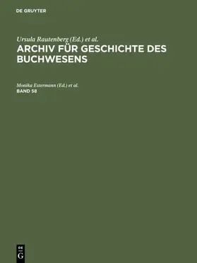 Estermann / Rautenberg / Wittmann |  Archiv für Geschichte des Buchwesens, Band 58, Archiv für Geschichte des Buchwesens Band 58 | Buch |  Sack Fachmedien